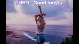 🎹 THBD - Good for you 🎶 (No Copyright Music)