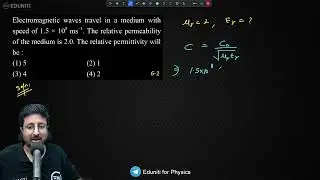 Electromagnetic waves travel in a medium with speed of 1.5 &times; 10^8 ms&ndash;1 . The relative permeability