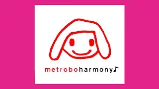 metrobo - harmony♪