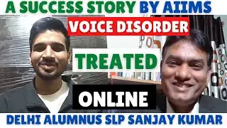 Voice Disorder | Before -After Online Voice Therapy | By SLP Sanjay Kumar, AIIMS Delhi Alumnus