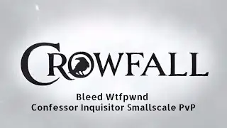 Bleed | Crowfall Smallscale PvP | Confessor Fanatic | GvG EU #3