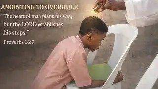 Anointing to overrule 