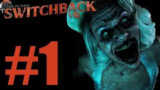 The Dark Pictures Switchback VR Gameplay Walkthrough Part 1