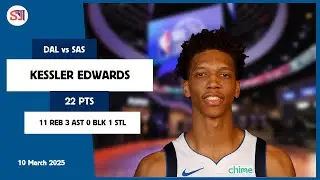 KESSLER EDWARDS 22 PTS vs SAS 10 Mar 24-25 DAL Highlights