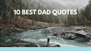 10 Best Dad Quotes