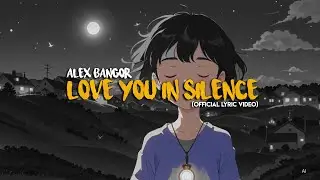Alex Bangor - Love You in Silence (Official Lyric Video)