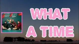 Fickle Friends - What A Time (Lyrics)