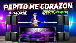 PEPITO ME CORAZON DISCO CHA CHA REMIX