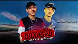Mc Patrick e Mc Robinho - Cora&ccedil;&atilde;o &ldquo;Prod.robinho&rdquo;