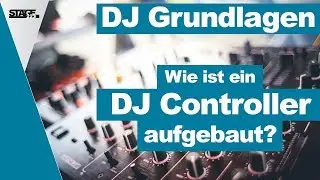 Wie ist ein DJ Controller aufgebaut? - Grundlagen Tutorial | stage.basic