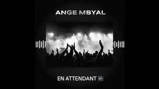 ANGE MBYAL - EN ATTENDANT ( LIVE SEBEN )