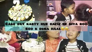 Cake cut karty hue hafiz ne kiya roo roo k bura haal 😞😅😅