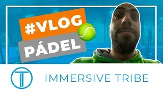 PADEL VLOG #64 . IMMERSIVE TRIBE
