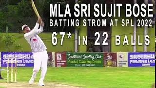MLA SRI SUJIT BOSE BATTING STROM IN SREEBHUMI PREMIER LEAGUE 2022