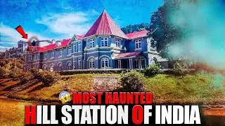 Don't Go Here 😱 Dow Hill | The Most Haunted Hill Station Of India 