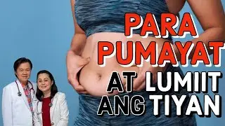 Para Pumayat at Lumiit ang Tiyan - Payo ni Doc Willie Ong (Internist & Cardiologist)