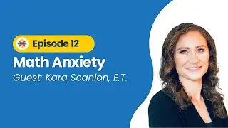 Math Anxiety - Deep Dive (Ep 12)