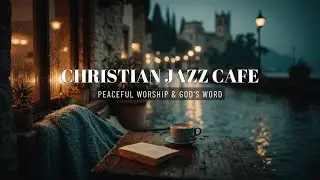 Christian Jazz Cafe Music | Relaxing Lofi Worship & Bible Study Background