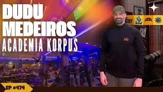 DUDU MEDEIROS: KORPUS e os Segredos da Academia que Transforma a Para&iacute;ba | Cast Arretado EP #474
