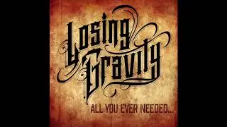 LOSING GRAVITY - All you ever needed