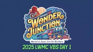 2025 LWMC VBS DAY1