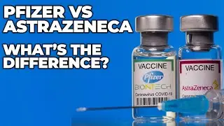 What's The Difference Between Pfizer & Astrazeneca Vaccine? | Pfizer vs Astrazeneca