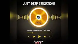 JUST DEEP SENSATIONS #017 (DEEP EXPERIMENTAL SOUNDS) mixed & complied by DILO WA MOSUWE