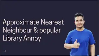 Approximate Nearest Neighbour and a popular Library Annoy for k-Nearest Neighbour Search