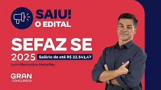 Concurso SEFAZ SE 2025 | Saiu o Edital com Remunera&ccedil;&atilde;o de at&eacute; R$ 22.541,47!