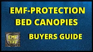 EMF Bed Canopies - Buyers Guide