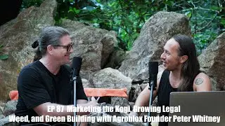 Marketing the Kogi, Growing Legal Weed, and Green Building with Agroblox Founder Peter Whitney