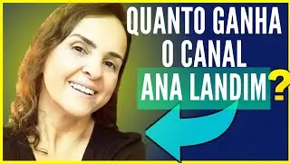Quanto Ganha o Canal da ANA LANDIM ? - Ganhar DINHEIRO no YouTube