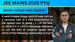 JEE Main 2025 | PYQ | Work power & Energy |  A sand dropper drops sand of mass m(t) on a conveyer
