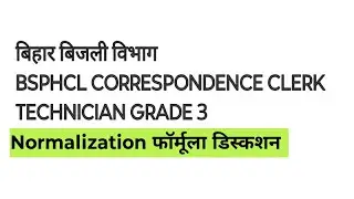 BSPHCL RESULT UPDATE CORRESPONDENCE CLERK AND TECHNICIAN GRADE 3, NORMALISATION FORMULAS Discussion