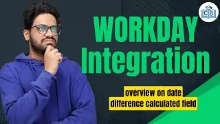 Workday Integration Overview On Date Difference Calculated Field | Workday Integration |CyberBrainer