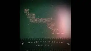 Omar The Seraph - In The Memory of You (Clean) (Prod. VASSI) [Official Audio]