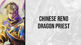 Chinese Reno Dragon Priest | Descent of Dragons | Wild Hearthstone