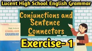 Exercise 1 Lucent High School Grammar | Conjunctions and Sentence connectors | Conjunction in Hindi