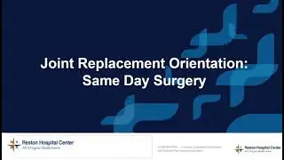 Joint Replacement Orientation - Same Day Surgery