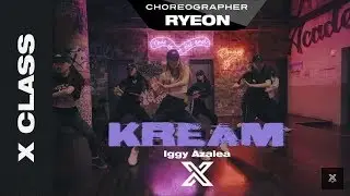 [MIRRORED] RYEON | X CLASS CHOREOGRAPHY / KREAM - IGGY AZALEA