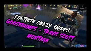 SNIPING PRODIGY! *CRAZY* SNIPING MONTAGE | Goosebumps - (Travis Scott)