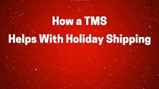 How a TMS Helps with Holiday Shipping