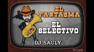 El Fantasma - El Selectivo (Karaoke)