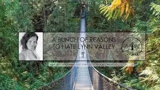 Why Everyone Hates Lynn Valley
