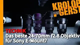 Das beste 24-70mm f2.8 Objektiv f&uuml;r Sony E-Mount? 📷 Krolop&Gerst
