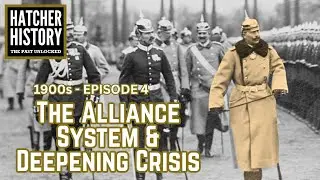 1900s | Episode 4 | The Alliance System & Deepening Crisis