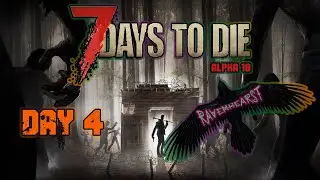 7 Days To Die [RavenHurst] Day 4