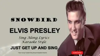 Elvis Presley Snowbird Sing Along Lyrics