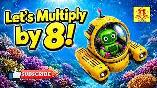 Let&rsquo;s Multiply by 8! | Fun Times Table Song | Underwater Adventure with Our Robot Friend