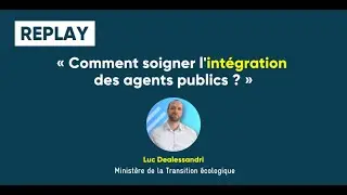 Webconf | Comment soigner l&rsquo;int&eacute;gration des agents publics ?